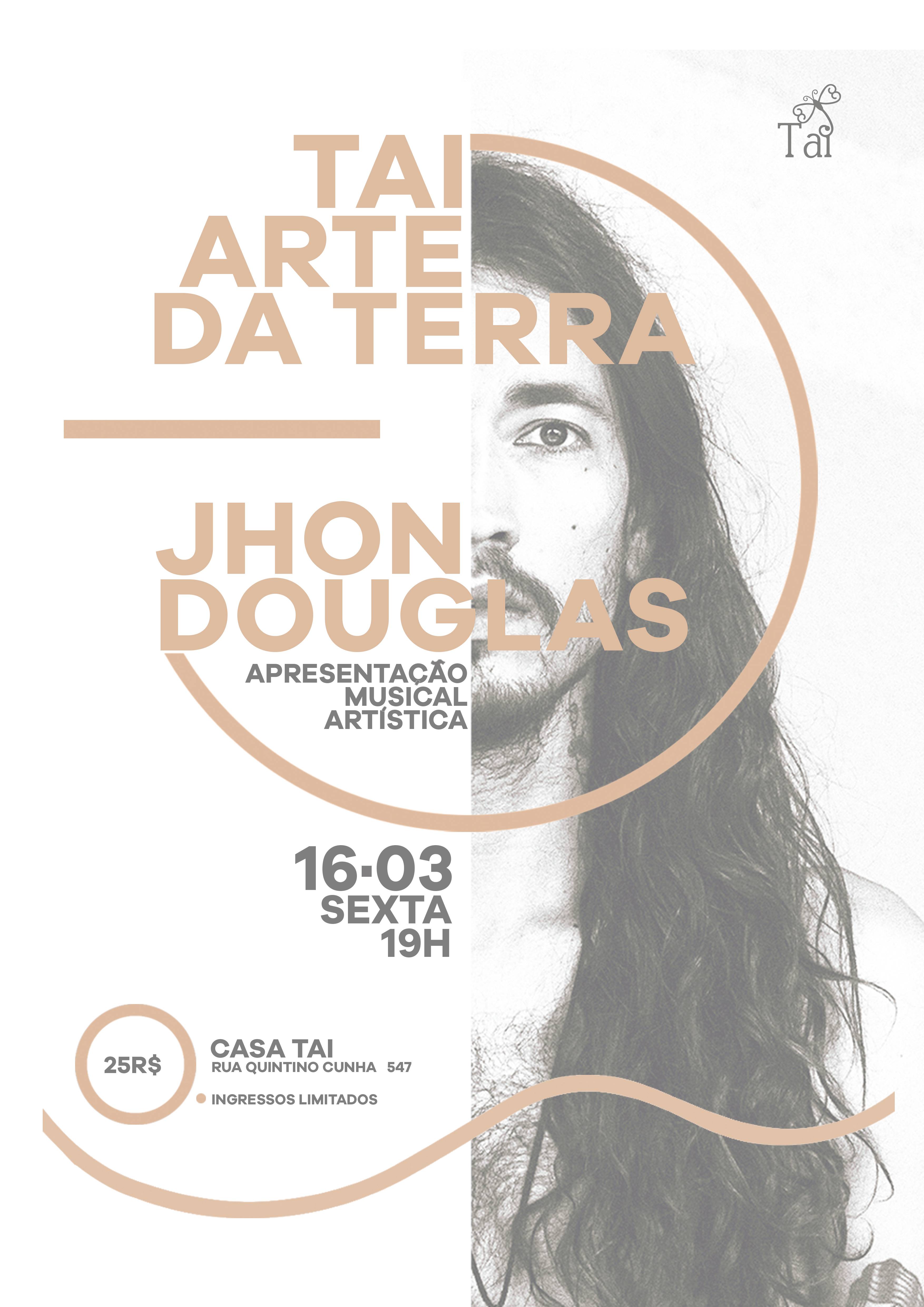 Casa Tai promove Arte da Terra, com Jhon Douglas, nesta sexta-feira
