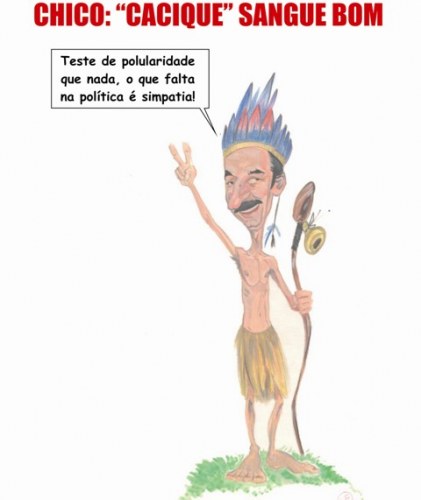 CHARGE: “CACIQUE” CHICO SARTORI PODE CONCORRER A DEPUTADO FEDERAL
