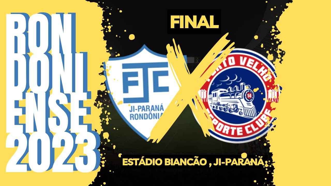 Ji-Paraná e Porto Velho iniciam decisão do Rondoniense 2023 neste domingo, no Estádio Biancão; confronto de volta será no Aluízio Ferreira