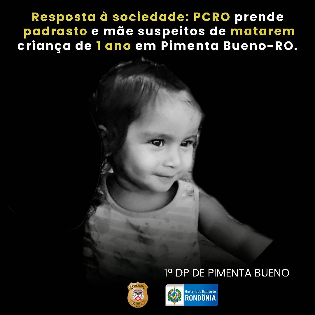 BARBÁRIE: Polícia Civil prende padrasto e mãe suspeitos de matarem menina de apenas 01 ano em Pimenta Bueno